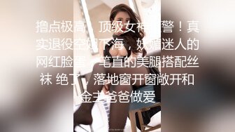 云盘高质露脸泄密 渣男分手求和遭拒 邻家乖乖女的感觉 清纯美女不雅自拍被曝 宿舍紫薇脱衣展示