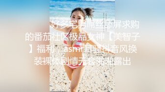 年轻少女、熟女、少妇多个年龄段，商业街女厕近景后位偸拍超多女人大小便，直观欣赏大屁股鲍鱼菊花2K原版2