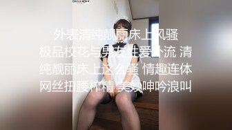 美少女：不能吸蛋蛋吗，那给你舔吧    男：好舒服呀，好像你比以前厉害了，我觉得你口交的时候最好看。对白精彩！