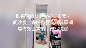 《反差女神☀️顶级泄密》爆炸伤害！泡菜国前女团成员盛世容颜极品模特chungwall私拍~被金主包养大玩SM性爱3P出道即巅峰完整版 (9)