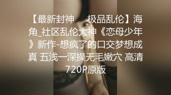 露脸美女嫩模囤积已久的性欲望大爆发销魂吃屌淫荡至极干到全身颤抖失控尖叫喊不要内射宠物狗来观战